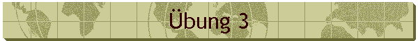 Übung 3